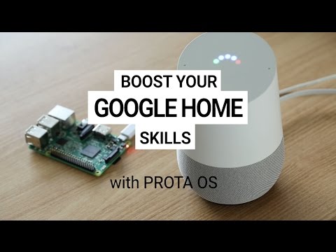 [DIY] Boost your Google Home's skills with Prota OS, smart hub OS for Raspberry Pi