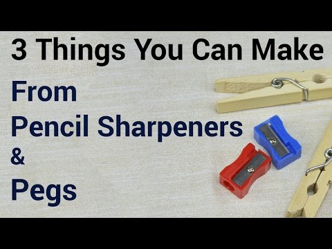 3 Things You Can Make From Pencil Sharpeners &amp;amp; Pegs