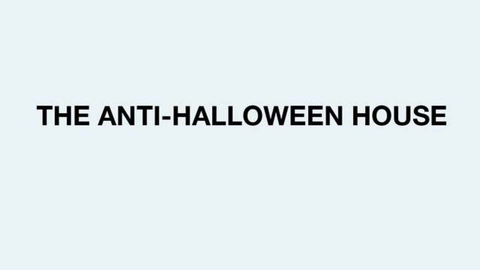 Anti-Halloween House