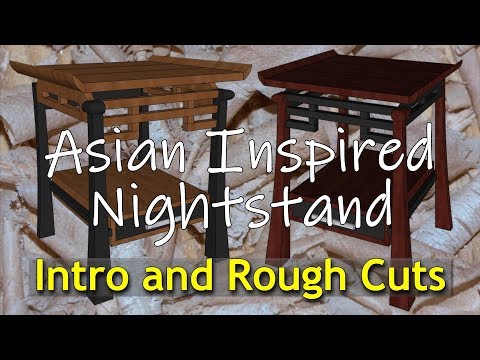 Asian Nightstand - Intro and Rough Cuts