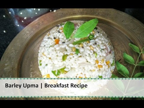 Barley Upma Recipe | Breakfast Recipe by Healthy Kadai