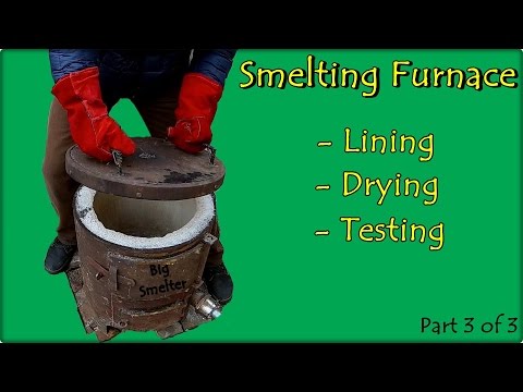 Big Smelter project.  Smelting Furnace Lining, Drying,Testing - Part 3 of 3