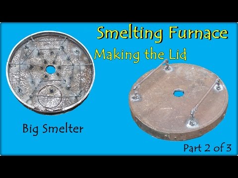 Big Smelter project. Making the Lid - Part 2 of 3