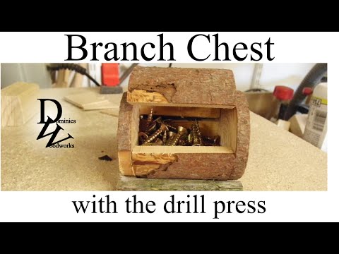 Branch Chest with the drill press