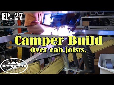 Camper Build (Over cab joists) Season 2021 - EP 27