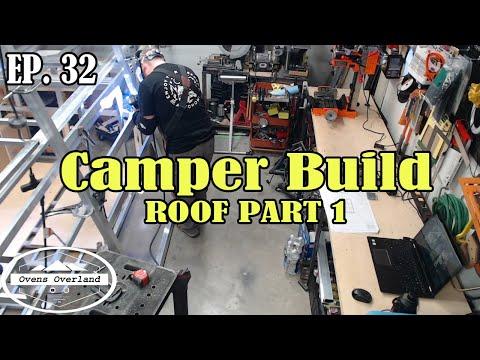 Camper Build (The Roof Part 1) Season 2021 - EP 32