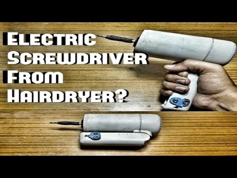 Convert Your Hairdryer Into a Electric Screwdriver