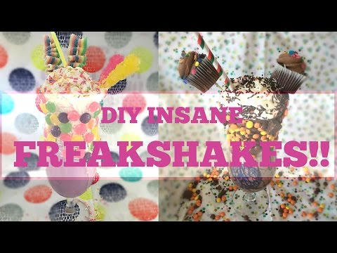 DIY INSANE FREAKSHAKES | MILKSHAKES GONE WILD!