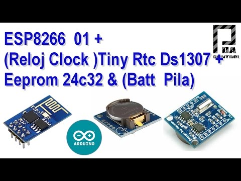 ESP8266 01 + Reloj Clock Tiny  RTC ds1307 + Memory Eeprom 24c32   : PDAControl