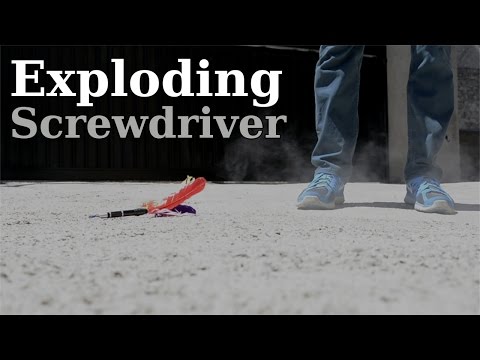 Exploding Screwdriver | Another way to make some noise