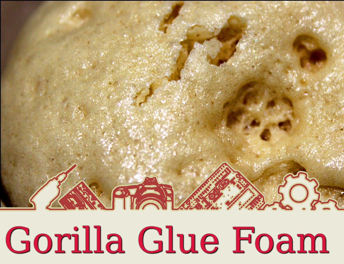 Foam-Gorilla Glue Foam.jpg