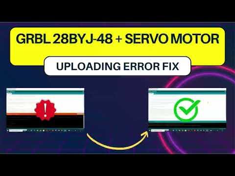 GRBL 28byj-48 + Servo Motor uploading error fix