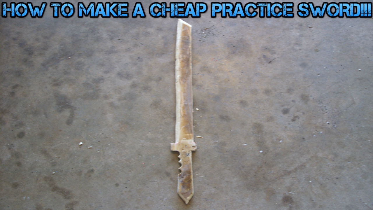 HOW TO MAKE A CHEAP PRACTICE SWORD!!!.jpg