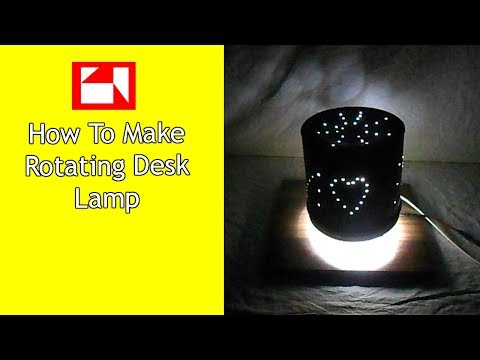 How To Make Rotating Desk Lamp