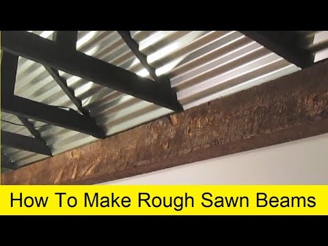 How To Make Rough Sawn Beams