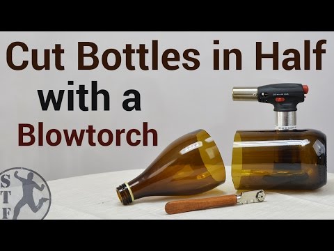 How to Cut Glass Bottles with a Blowtorch