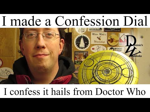 I Made a Confession Dial - I confess it hails from Doctor Who