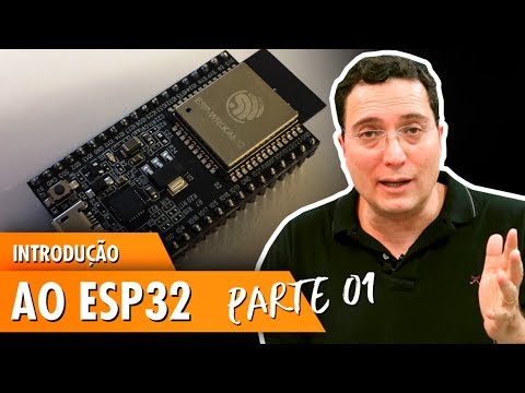 Introdu&amp;ccedil;&amp;atilde;o ao ESP32 - Parte 1