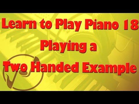 Learn How to Play Piano 18 - Playing a Two Handed Exercise - Lessons and Tutorials for Beginners