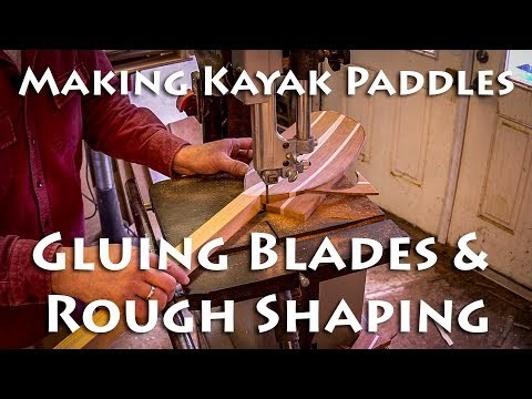 Making Kayak Paddles - Gluing Blades &amp;amp; Rough Shaping - E4