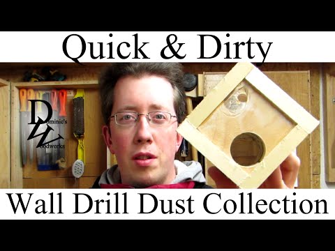 Quick &amp;amp; Dirty - Wall Drill Dust Collection