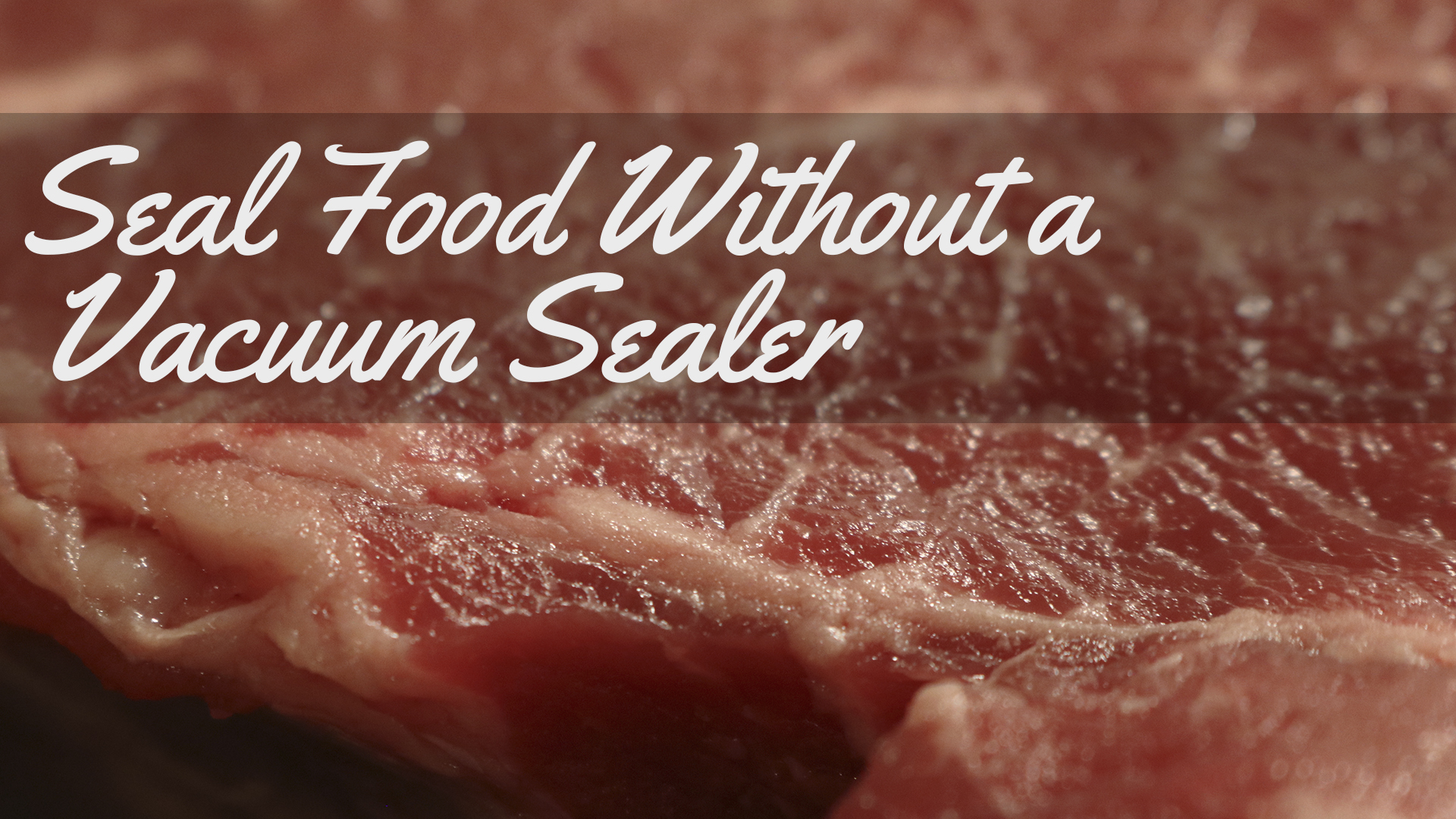 SealFoodWithoutaVacuumSealer2.jpg