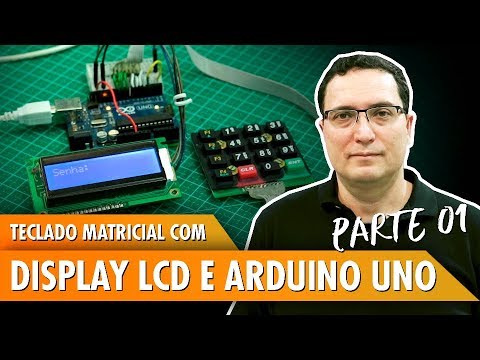 Teclado matricial com display LCD e Arduino Uno - Parte 1