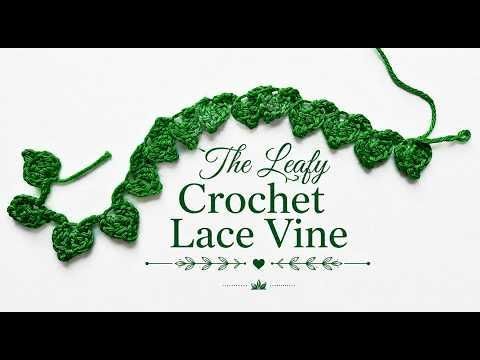 The Leafy Crochet Lace Vine Easy Lace Vine Tutorial