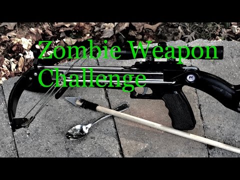 Zombie Weapons Challenge   From Spoon to Crossbow bolt