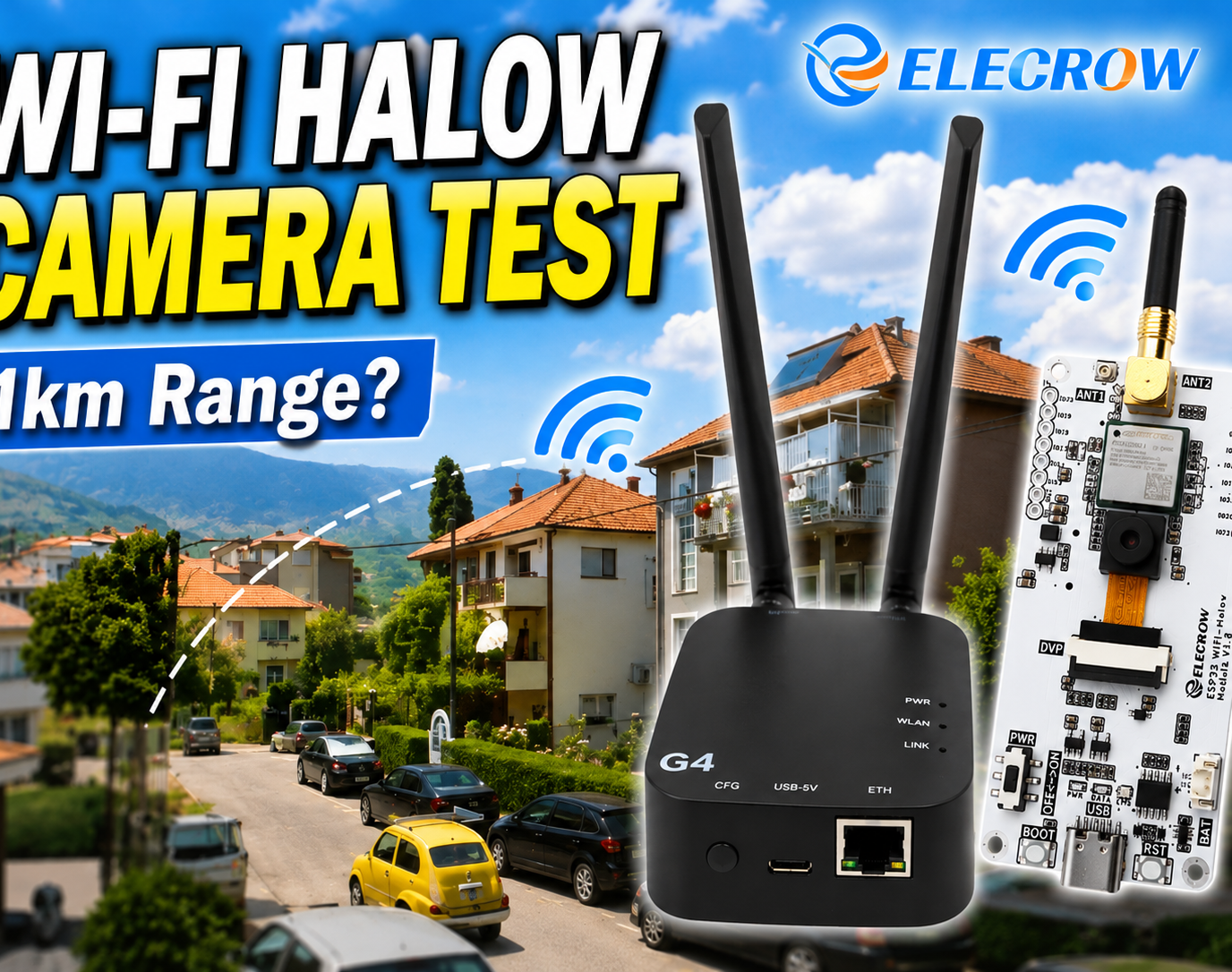 Wi-Fi HaLow Explained! Long-Range Camera Test Up to 300m (ESP32 + ThinkNode G4 From ELECROW)