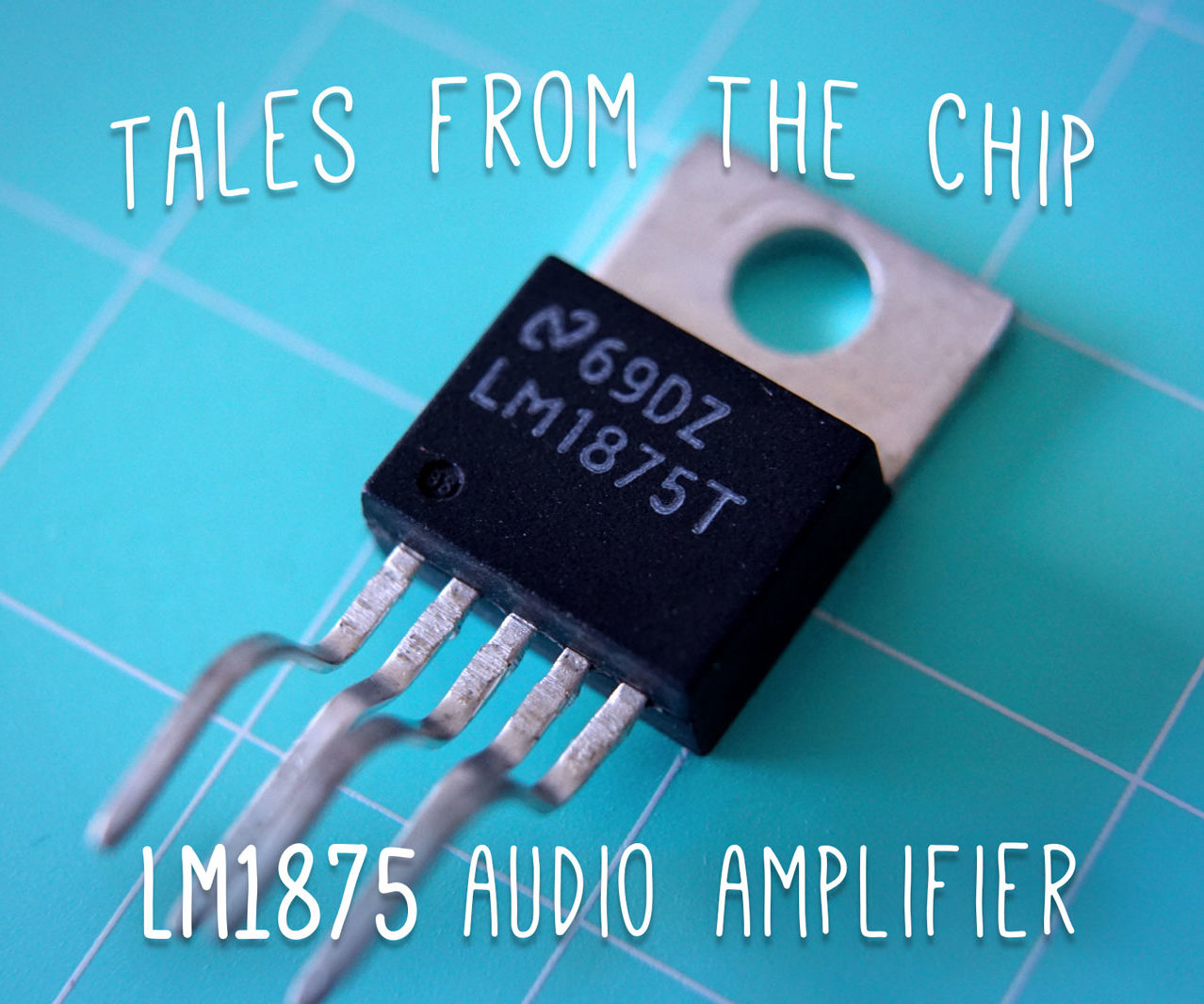 Tales From the Chip: LM1875 Audio Amplifier