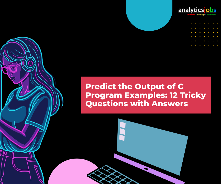 Predict the Output of C Program Examples: 12 Tricky Questions With Answers