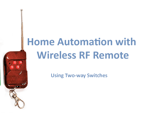 Home Automation with Wireless RF Remote control using 2-way switch