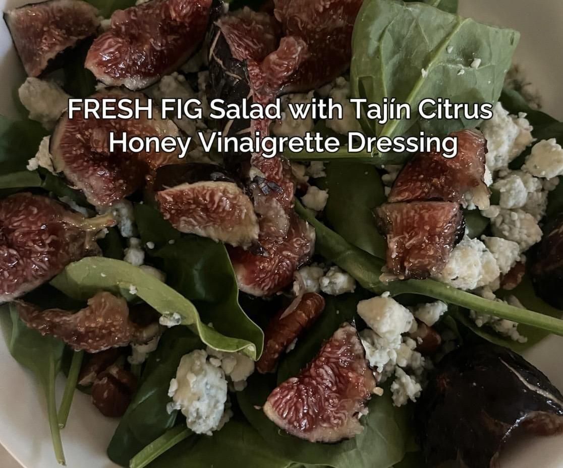 FRESH FIG Salad With Pecans, Avocado, Blue Cheese, and Tajin Citrus Honey Vinaigrette Dressing