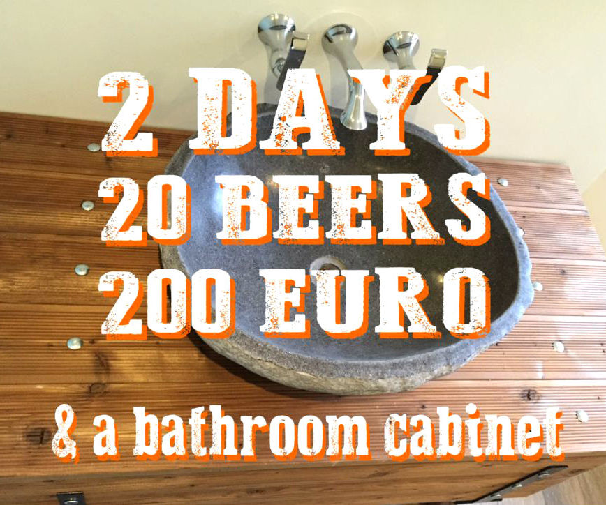 2 Days, 20 Beers, 200 Euro & a Bathroom Cabinet - a Fail Story