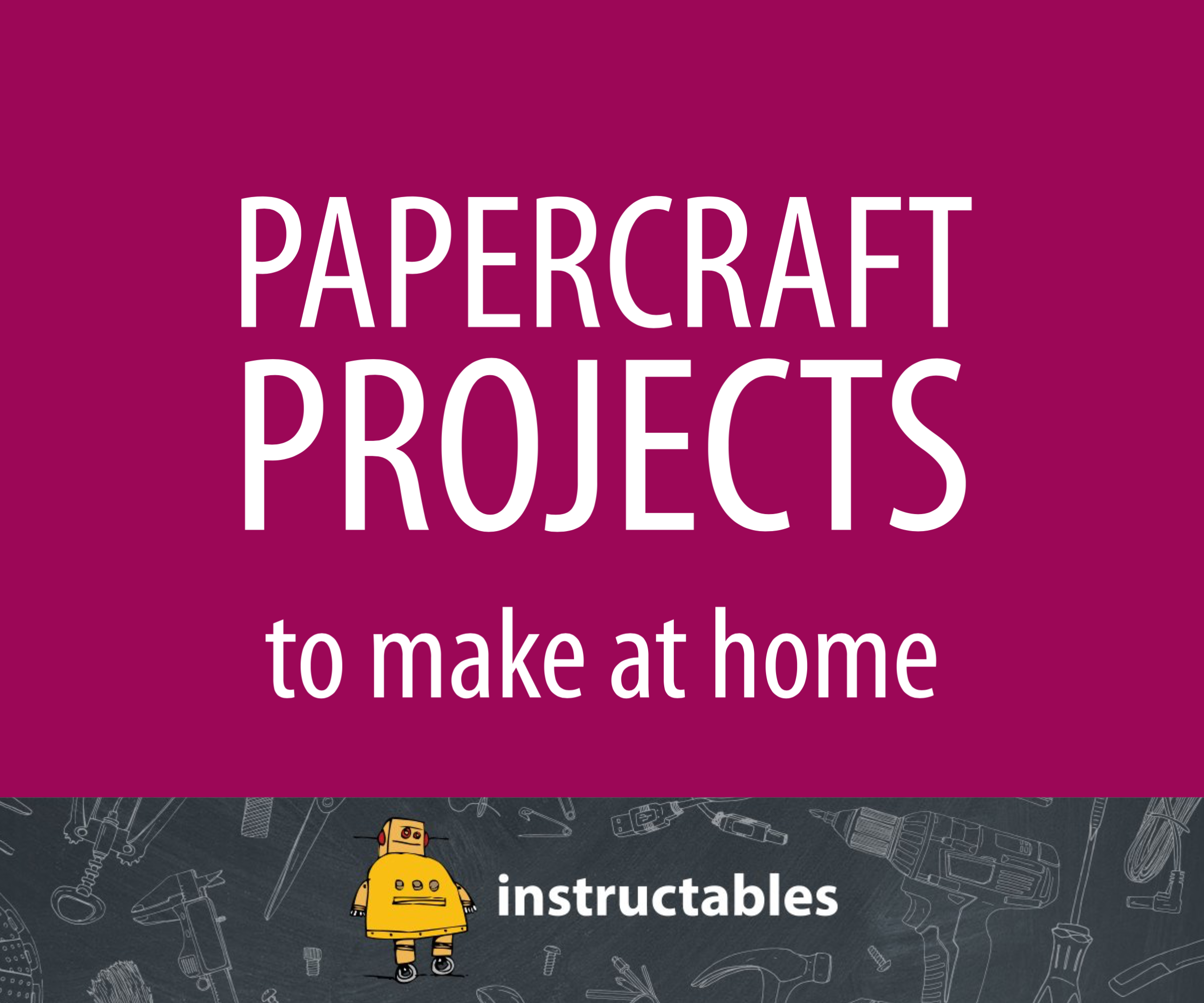 Papercraft Projects to Make at Home