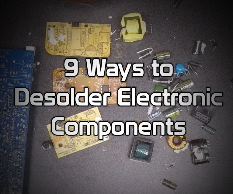 9 Different Desoldering Techniques