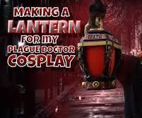 Making a Lantern for My Plague Doctor Cosplay