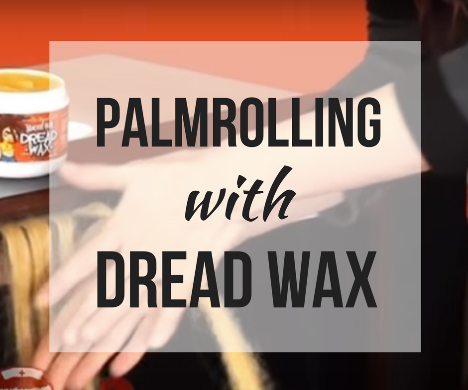 How to Use Dread Wax and Palm Roll Dreadlocks