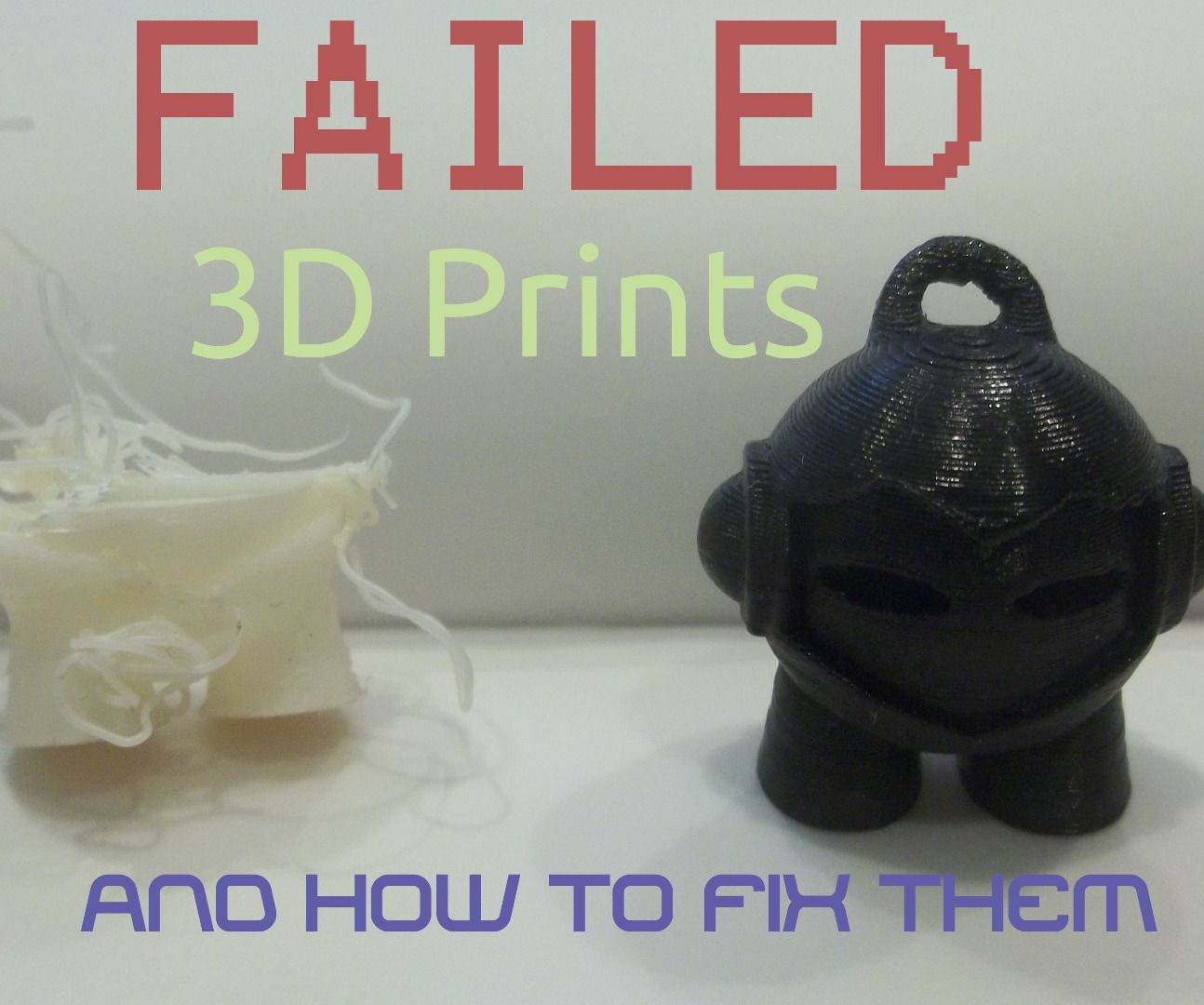 Failed 3D Prints, and How to Fix Them