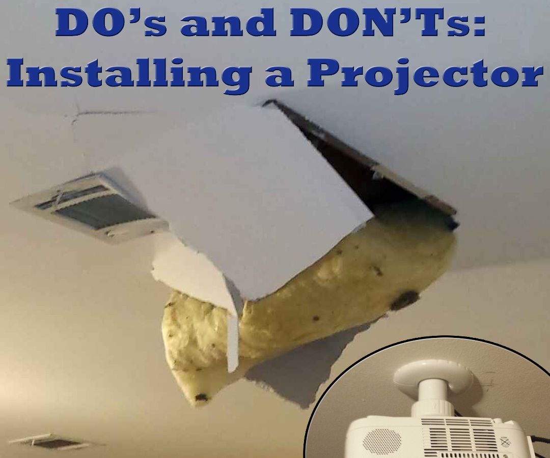 DO's and DON'Ts: Installing a Projector